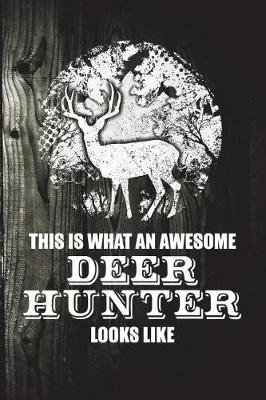 Book cover for This Is What An Awesome Deer Hunter Looks Like