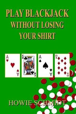 Cover of Play Blackjack Without Losing Your Shirt