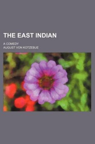 Cover of The East Indian; A Comedy