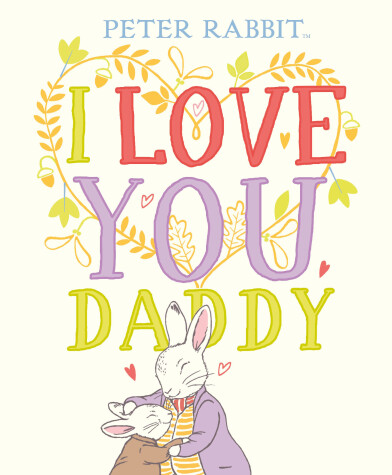 Book cover for Peter Rabbit I Love You Daddy