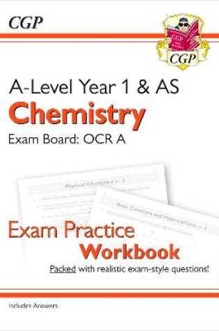 Cover of A-Level Chemistry: OCR A Year 1 & AS Exam Practice Workbook - includes Answers