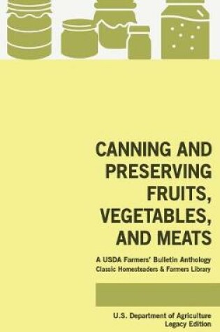 Cover of Canning And Preserving Fruits, Vegetables, And Meats (Legacy Edition)