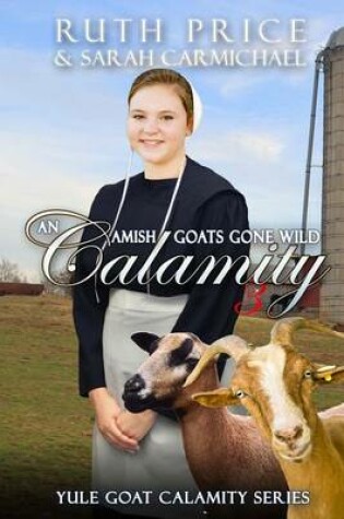 Cover of An Amish Goats Gone Wild Calamity 3