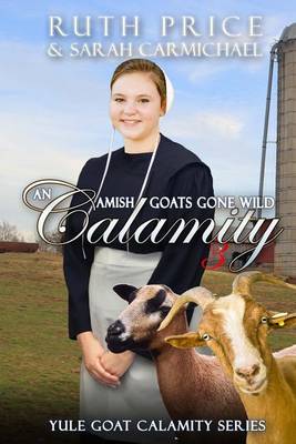 Book cover for An Amish Goats Gone Wild Calamity 3