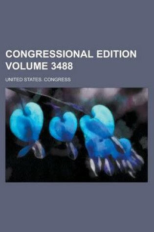 Cover of Congressional Edition Volume 3488