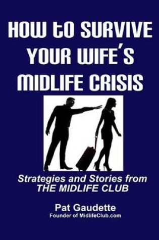 Cover of How To Survive Your Wife's Midlife Crisis