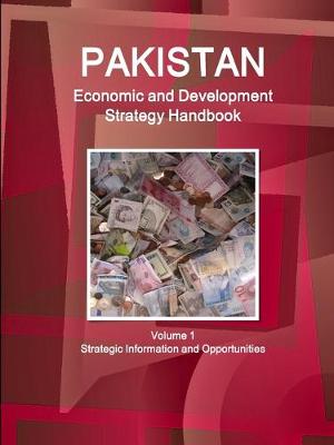 Book cover for Pakistan Economic and Development Strategy Handbook Volume 1 Strategic Information and Opportunities