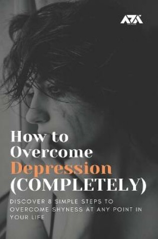 Cover of How to Overcome Depression (COMPLETELY)