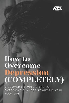 Book cover for How to Overcome Depression (COMPLETELY)