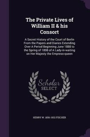 Cover of The Private Lives of William II & His Consort