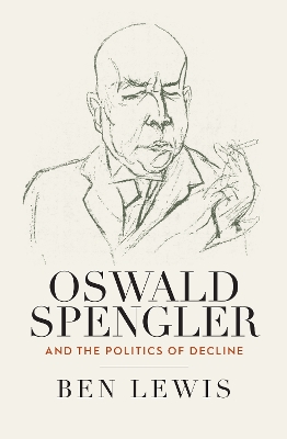 Book cover for Oswald Spengler and the Politics of Decline