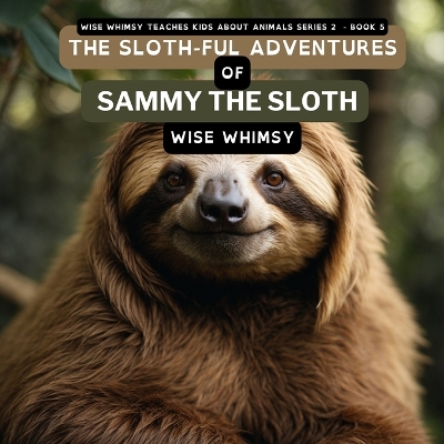 Book cover for The Sloth-ful Adventures of Sammy The Sloth