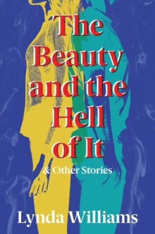 Cover of The Beauty and the Hell of It & Other Stories