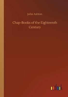 Book cover for Chap-Books of the Eighteenth Century