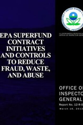 Cover of EPA Superfund Contract Initiatives and Controls to Reduce, Fraud, Waste, and Abuse