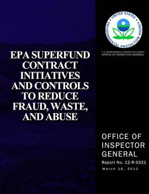 Book cover for EPA Superfund Contract Initiatives and Controls to Reduce, Fraud, Waste, and Abuse