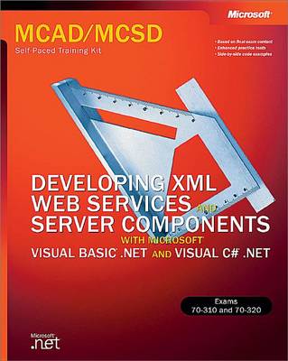 Book cover for McAd/MCSD Self-Paced Training Kit: Developing XML Web Services and Server Components with Microsoft(r) Visual Basic(r) .Net and Microsoft Visual C# .Net