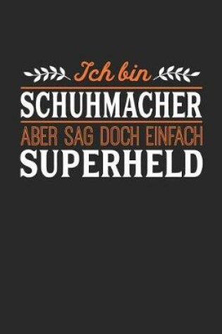 Cover of Ich bin Schuhmacher aber sag doch einfach Superheld