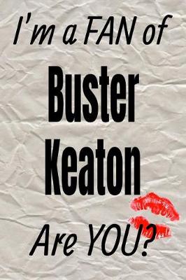 Cover of I'm a Fan of Buster Keaton Are You? Creative Writing Lined Journal