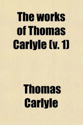 Cover of The Works of Thomas Carlyle (Volume 1); Frederick the Great. (Complete).