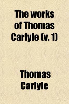 Book cover for The Works of Thomas Carlyle (Volume 1); Frederick the Great. (Complete).