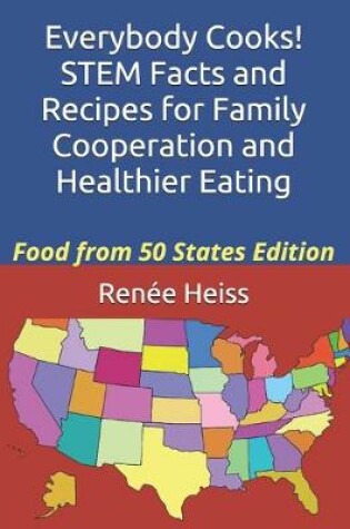 Cover of Everybody Cooks! STEM Facts and Recipes for Family Cooperation and Healthier Eating