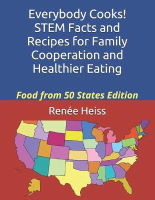 Book cover for Everybody Cooks! STEM Facts and Recipes for Family Cooperation and Healthier Eating