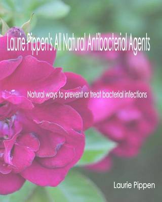 Book cover for Laurie Pippen's All Natural Antibacterial Agents