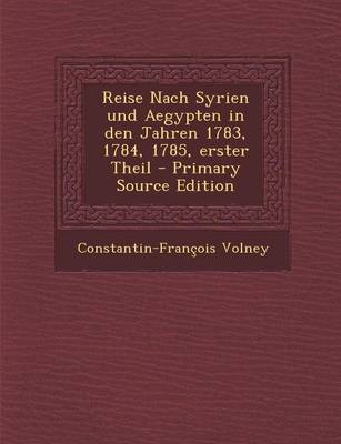 Book cover for Reise Nach Syrien Und Aegypten in Den Jahren 1783, 1784, 1785, Erster Theil