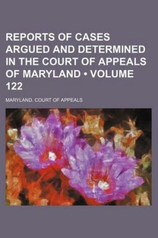 Cover of Reports of Cases Argued and Determined in the Court of Appeals of Maryland (Volume 122)