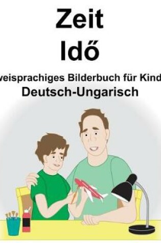 Cover of Deutsch-Ungarisch Zeit Zweisprachiges Bilderbuch für Kinder