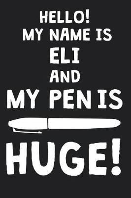 Book cover for Hello! My Name Is ELI And My Pen Is Huge!