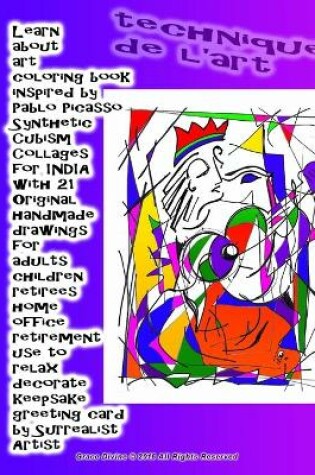 Cover of Learn about art coloring book inspired by Pablo Picasso Synthetic Cubism Collages for INDIA with 21 Original handmade drawings for adults children retirees home office retirement use to relax decorate keepsake greeting card