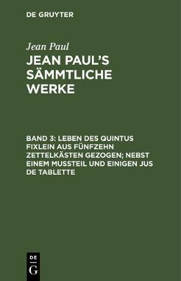 Book cover for Leben Des Quintus Fixlein Aus Funfzehn Zettelkasten Gezogen; Nebst Einem Mussteil Und Einigen Jus de Tablette