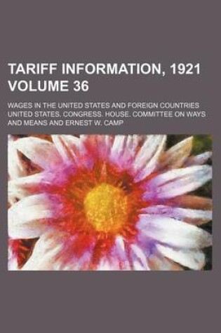 Cover of Tariff Information, 1921 Volume 36; Wages in the United States and Foreign Countries