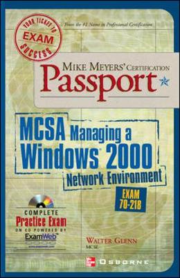 Book cover for Mike Meyers' MCSA Managing a Windows(r) 2000 Network Environment Certification Passport (Exam 70-218)
