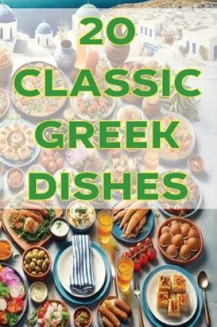 Cover of 20 Classic Greek Dishes