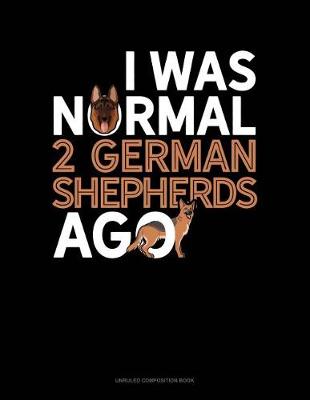 Cover of I Was Normal 2 German Shepherds Ago