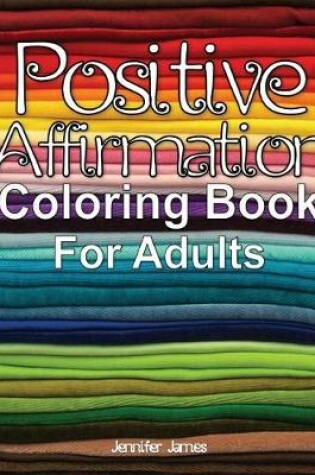 Cover of Positive Affirmation Coloring Book For Adults