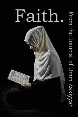 Book cover for Faith. From the Journal of Umm Zakiyyah