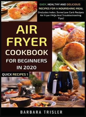 Cover of Air Fryer Cookbook For Beginners In 2020