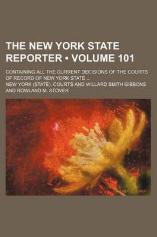 Cover of The New York State Reporter (Volume 101); Containing All the Current Decisions of the Courts of Record of New York State