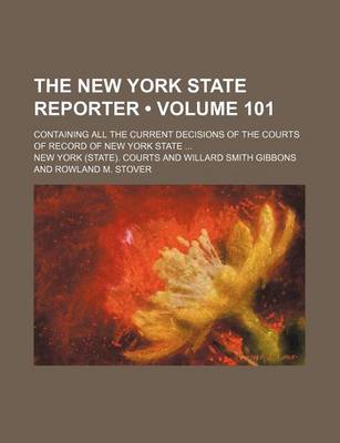 Book cover for The New York State Reporter (Volume 101); Containing All the Current Decisions of the Courts of Record of New York State