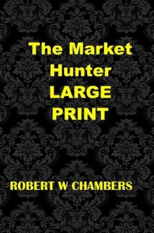 Cover of The Market Hunter Large Print