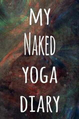 Cover of My Naked Yoga Diary