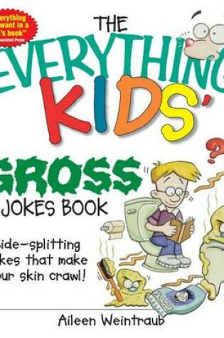 Cover of The Everything Kids' Gross Jokes Book