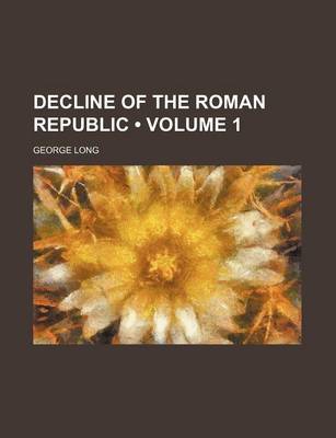 Book cover for Decline of the Roman Republic (Volume 1)