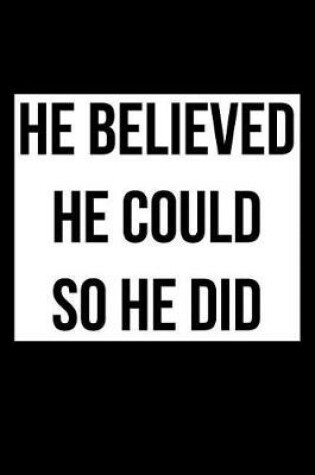 Cover of He Believed He Could So He Did