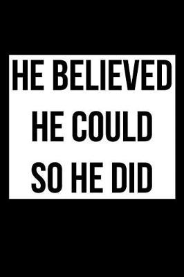 Book cover for He Believed He Could So He Did