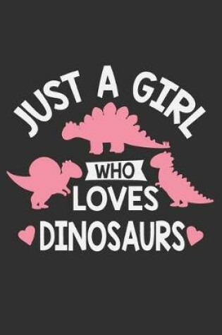 Cover of Just A Girl Who Loves Dinosaurs